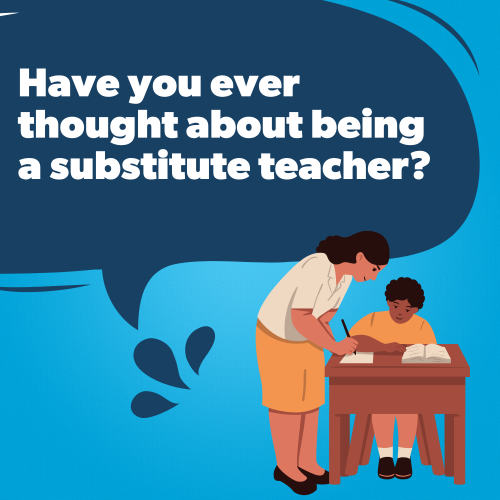 have you ever thought about being a substitute teacher