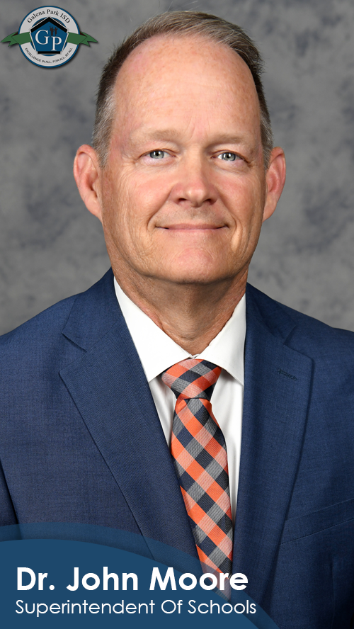Dr. John Moore Superintendent Galena Park ISD